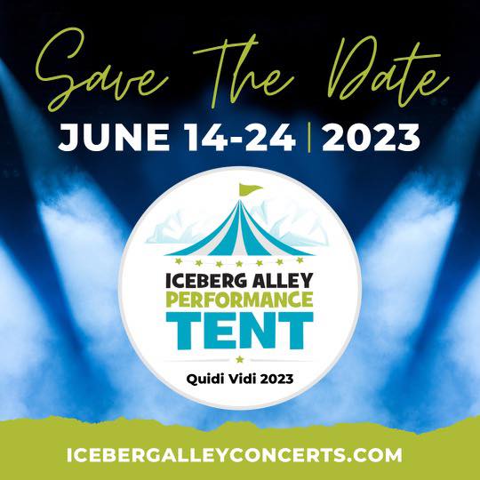 Iceberg Alley Performance Tent set for June 14-24, 2023